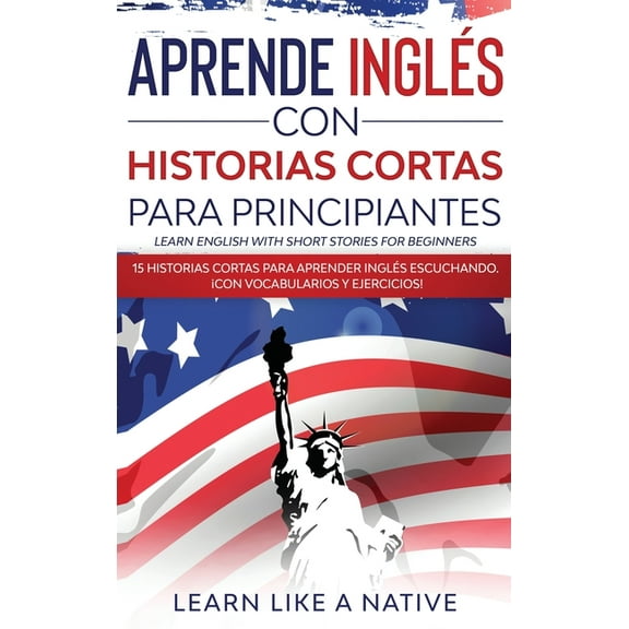 Aprende Inglés con Historias Cortas para Principiantes [Learn English With Short Stories for Beginners]: 15 Historias Co, (Hardcover)