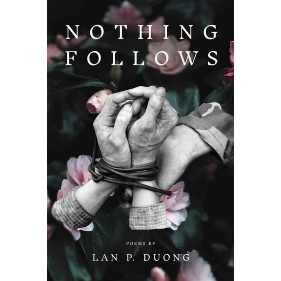 Diasporic Vietnamese Artists Network Nothing Follows, (Hardcover)