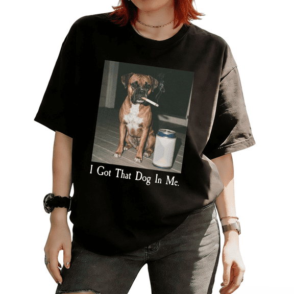I Got That Dog In Me Funny Boxer Dog Meme Graphic Tees T-shirt Retro Casual Short Sleeve Round Neck Black S-5XL