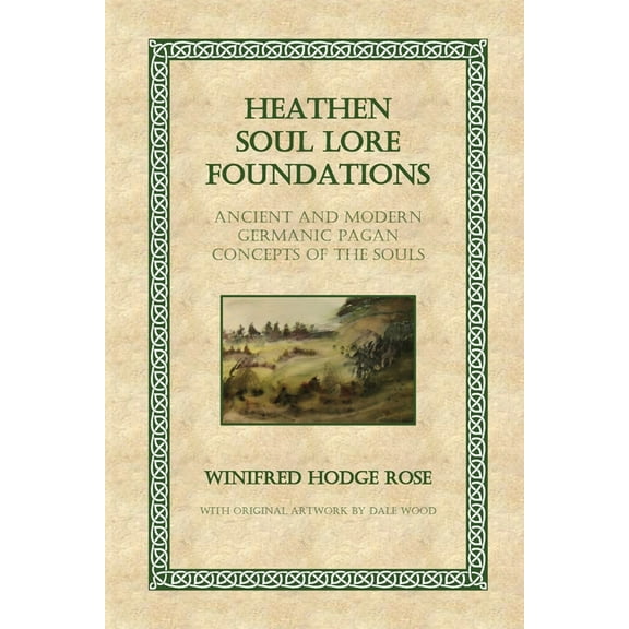 Heathen Soul Lore Foundations: Ancient and Modern Germanic Pagan Concepts of the Souls, (Paperback)