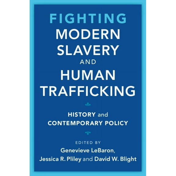 Slaveries Since Emancipation Fighting Modern Slavery and Human Trafficking, (Hardcover)