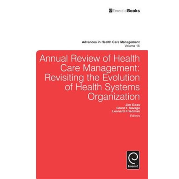 Pre-Owned Advances in Health Care Management: Annual Review of Health Care Management: Revisiting the Evolution of Health Systems Organization (Hardcover)