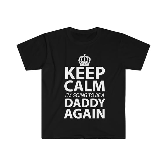Keep Calm I'm Gonna Be A Daddy Again Unisex T-shirt S-3XL Dad to be gift