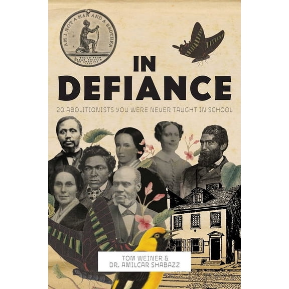 In Defiance: 20 Abolitionists You Were Never Taught in School, (Paperback)