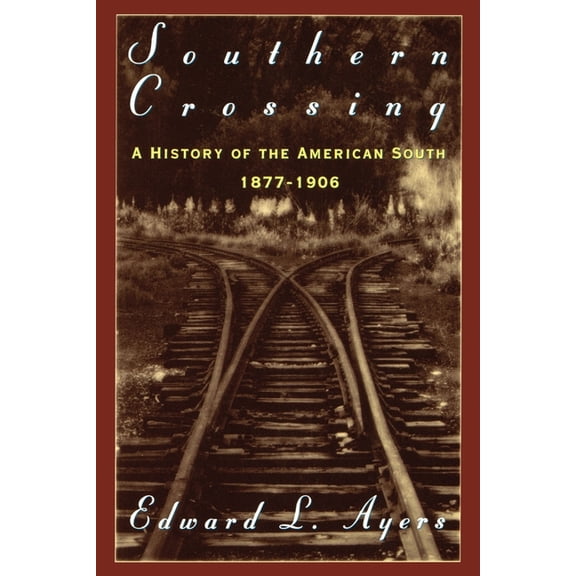 Southern Crossing: A History of the American South 1877-1906, (Paperback)