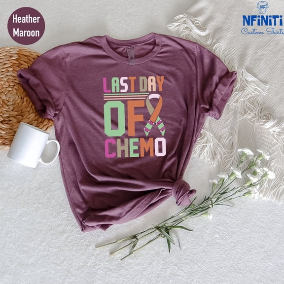 Last Day of Chemo Shirt: Cancer Survivor Gift Tee All Size S-5Xl