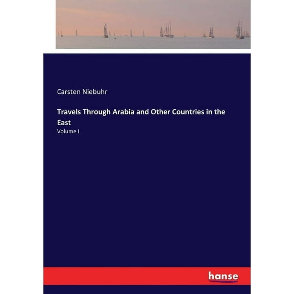 Travels Through Arabia and Other Countries in the East: Volume I, (Paperback)