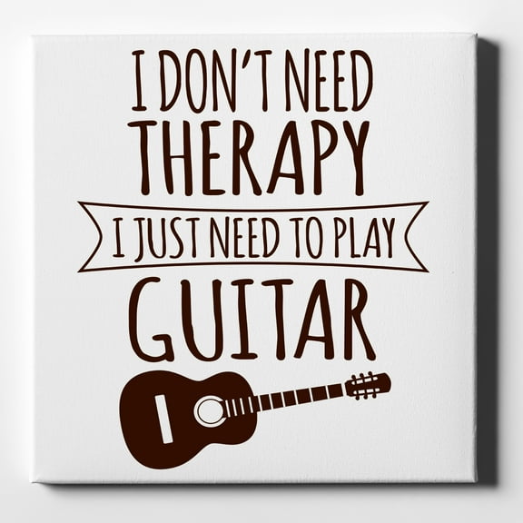 Don't Need Therapy Need to Play Guitar - 10" x 10" - Decorative Canvas Wall Art - White Edge - 5/8" Gallery Wrapped