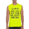 thumbnail image 1 of Mens Are You Kitten Me Right Meow Ultra Cotton Sleeveless T-Shirt, 1 of 5