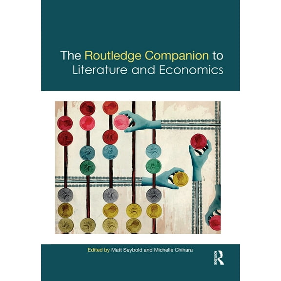 Routledge Literature Companions The Routledge Companion to Literature and Economics, (Paperback)