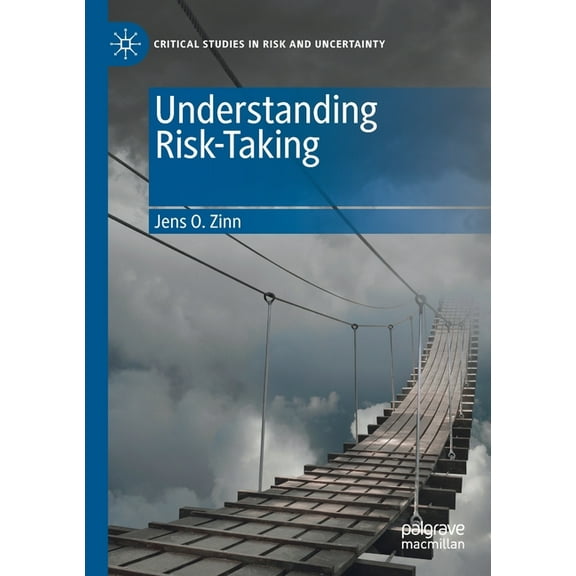 Critical Studies in Risk and Uncertainty Understanding Risk-Taking, (Paperback)