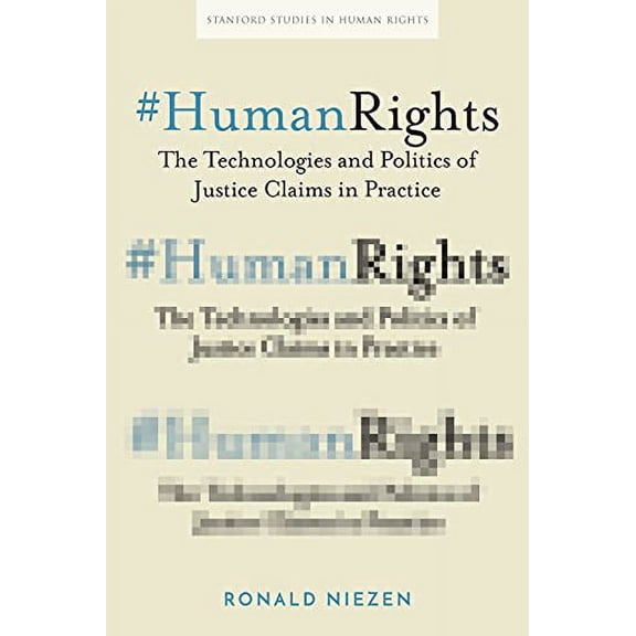 Stanford Studies in Human Rights: #Humanrights: The Technologies and Politics of Justice Claims in Practice (Paperback)