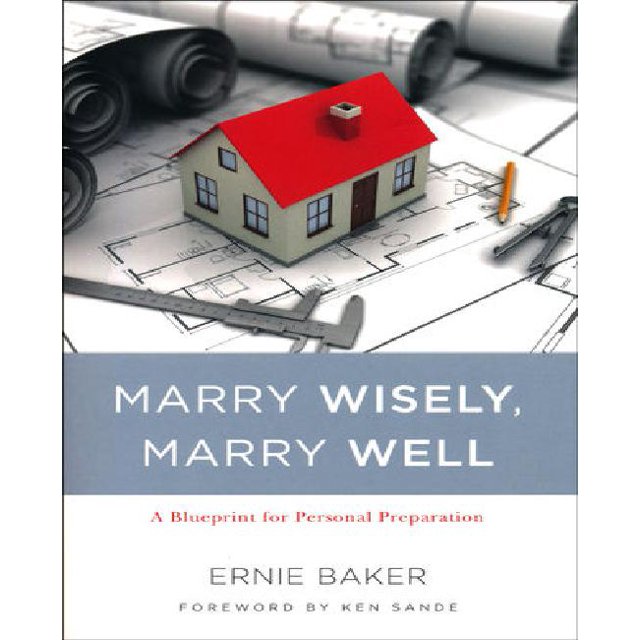 Marry Wisely Marry Well: A Blueprint for Personal Preparation