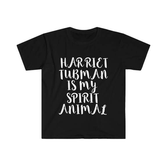 Harriet Tubman is my Spirit Animal Unisex T-shirt S-3XL Black History Month
