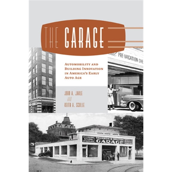 Pre-Owned The Garage: Automobility and Building Innovation in America's Early Auto Age, (Paperback)