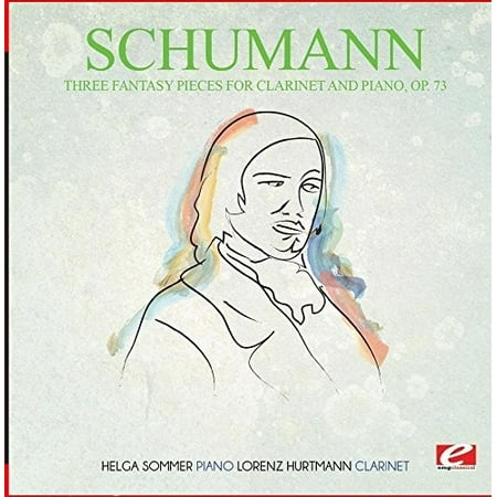 Robert Schumann Fantasy Pieces - Three Fantasy Pieces for Clarinet and Piano Op. 73 (Remaster)