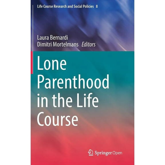 Life Course Research and Social Policies Lone Parenthood in the Life Course, Book 8, (Hardcover)