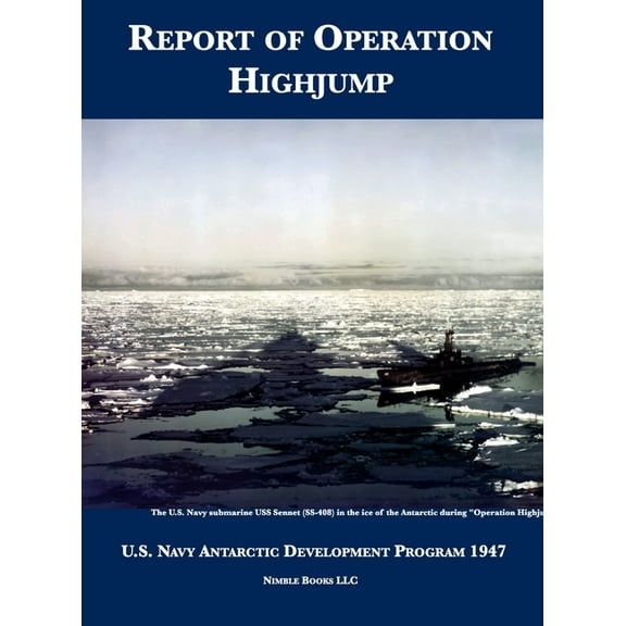 Report of Operation HighJump: U.S. Navy Antarctic Development Program 1947, (Hardcover)