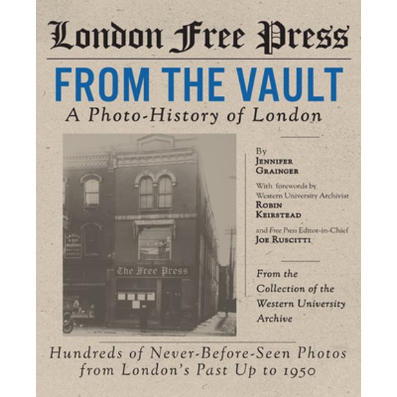 Pre-Owned London Free Press: From the Vault (Hardcover 9781771961820) by Jennifer Grainger