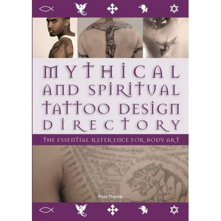 Mythical and Spiritual Tattoo Design Directory: The Essential Reference for Body Art