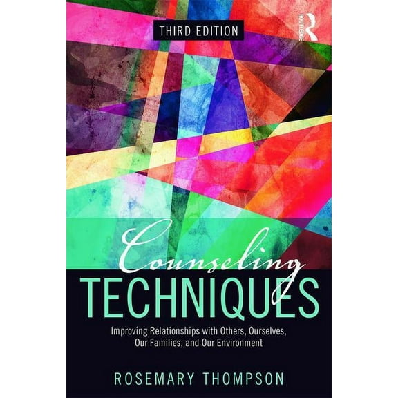 Counseling Techniques: Improving Relationships with Others, Ourselves, Our Families, and Our Environment, (Paperback)
