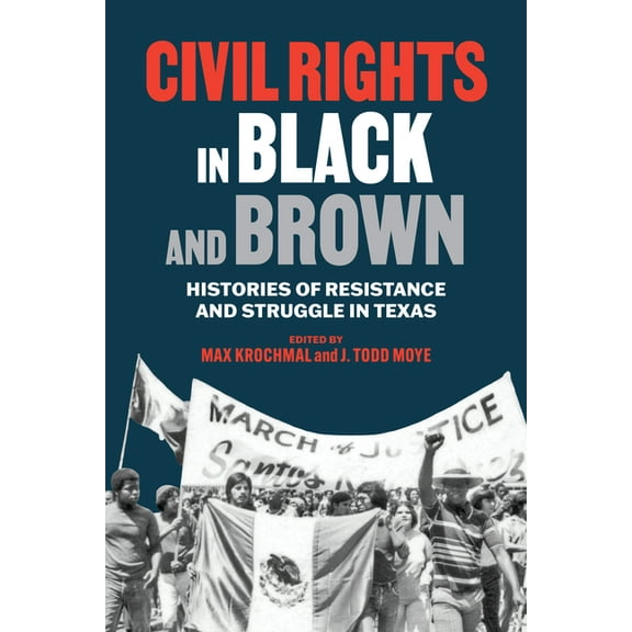 Civil Rights in Black and Brown: Histories of Resistance and Struggle in Texas, (Paperback)