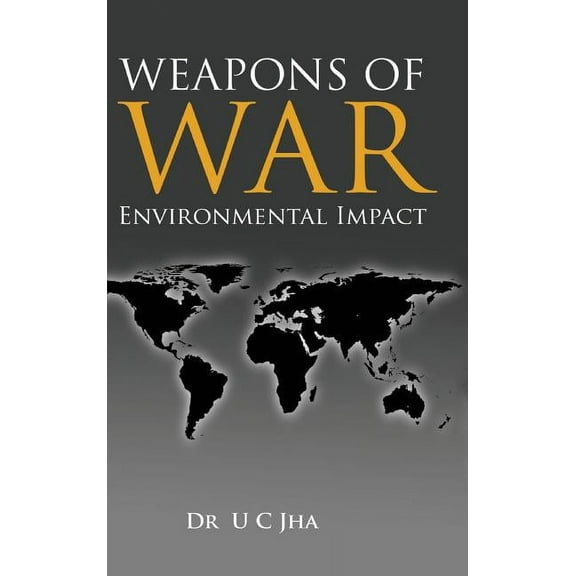 Weapons of War: Environmental Impact (Hardcover)