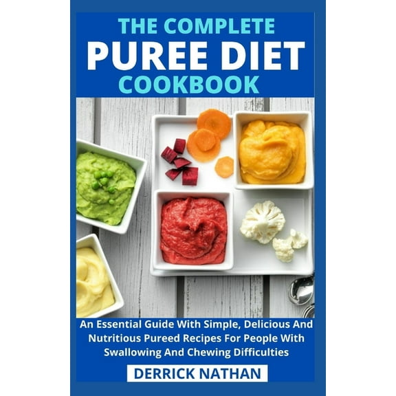 The Complete Puree Diet Cookbook, (Paperback)