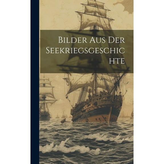 Bilder aus der Seekriegsgeschichte (Hardcover)