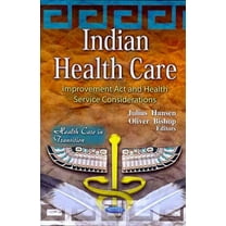 Indian Health Care : Improvement Act and Health Service Considerations