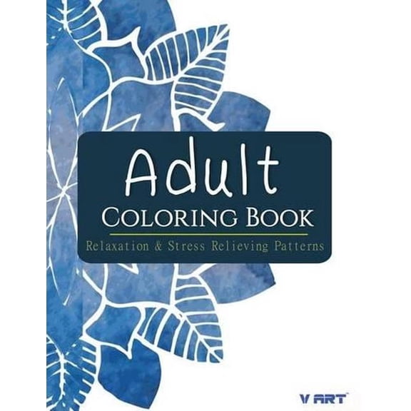 Adults Coloring Books: Adult Coloring Book: Relaxation & Stress Relieving Patterns (Paperback)
