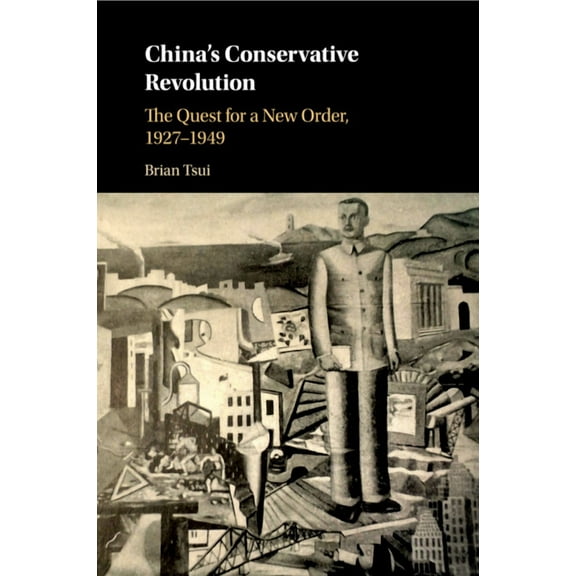 China's Conservative Revolution: The Quest for a New Order, 1927-1949, (Paperback)