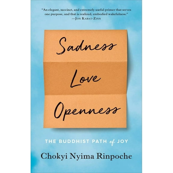 Sadness, Love, Openness: The Buddhist Path of Joy, (Paperback)