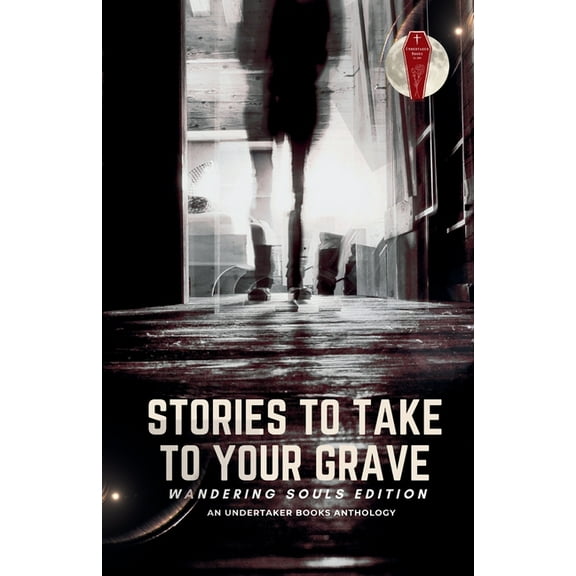 Stories To Take To Your Grave: Wandering Souls, (Paperback)