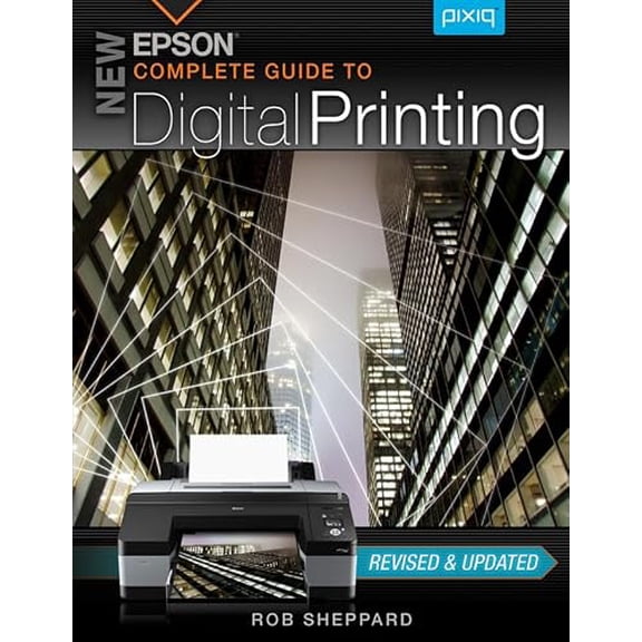 Pre-Owned New Epson Complete Guide to Digital Printing (Paperback) 1454702451 9781454702450
