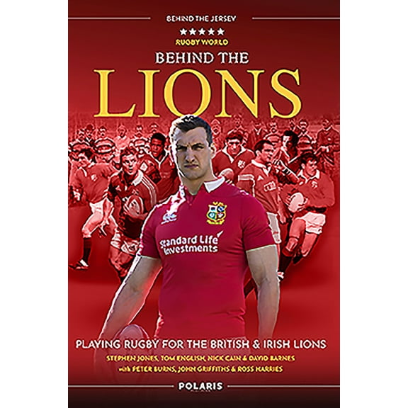 Behind the Lions: Playing Rugby for the British & Irish Lions (Paperback)