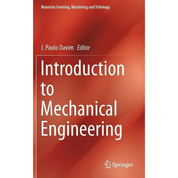 Materials Forming, Machining and Tribolo Introduction to Mechanical Engineering, (Hardcover)