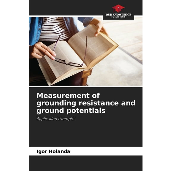 Measurement of grounding resistance and ground potentials, (Paperback)