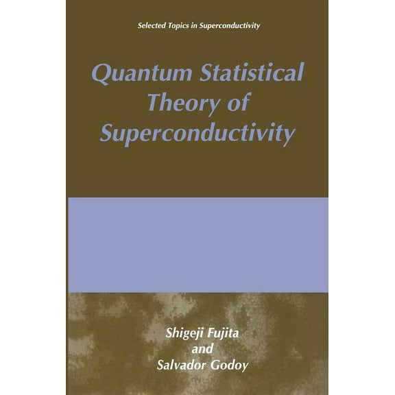 Selected Topics in Superconductivity Quantum Statistical Theory of Superconductivity, (Hardcover)