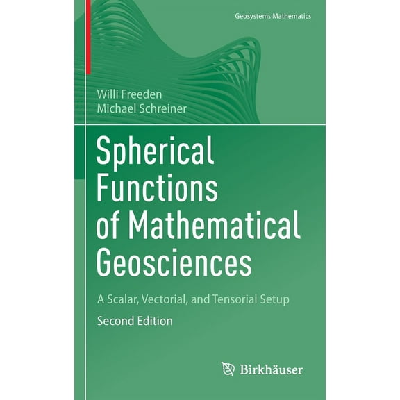 Geosystems Mathematics Spherical Functions of Mathematical Geosciences: A Scalar, Vectorial, and Tensorial Setup, (Hardcover)