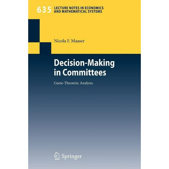 Lecture Notes in Economic and Mathematic Decision-Making in Committees: Game-Theoretic Analysis, Book 635, (Paperback)