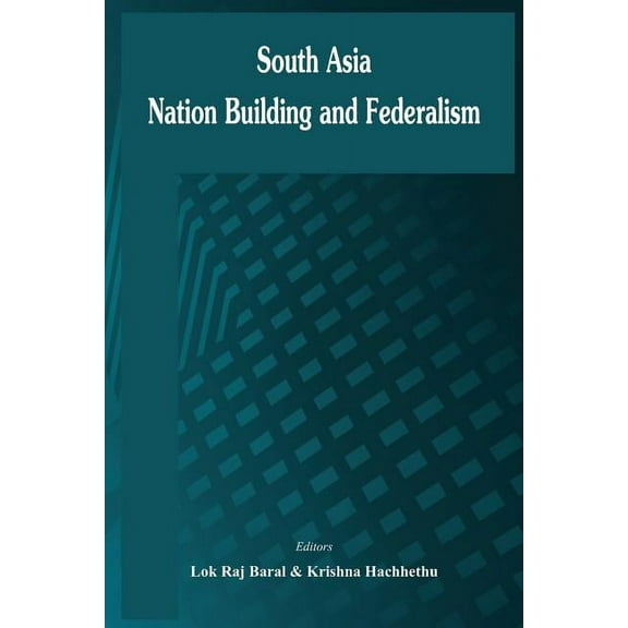 South Asia: Nation Building and Federalism (Paperback)