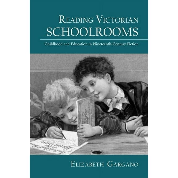 Children's Literature and Culture Reading Victorian Schoolrooms: Childhood and Education in Nineteenth-Century Fiction, Book 44, (Hardcover)