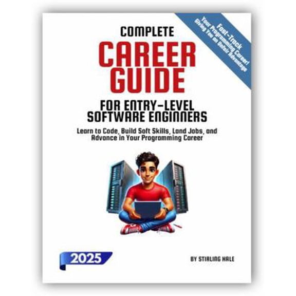 Pre-Owned Complete Career Guide for Entry-Level Software Engineers: Learn to Code, Build Soft Skills, Land Jobs, and Advance in Your Programming Career (Absolu... (Paperback) 1964520061 9781964520063
