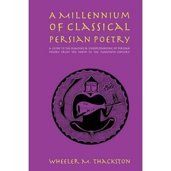 A Millennium of Classical Persian Poetry (Paperback)