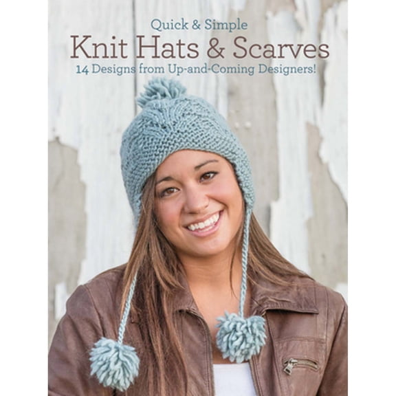 Pre-Owned Quick & Simple Knit Hats & Scarves: 8 Designs from Up-And-Coming Designers! (Paperback) 1440234698 9781440234699