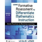 Using Formative Assessment to Differentiate Mathematics Instruction, Grades 4-10: Seven Practices to Maximize Learning [Paperback - Used]