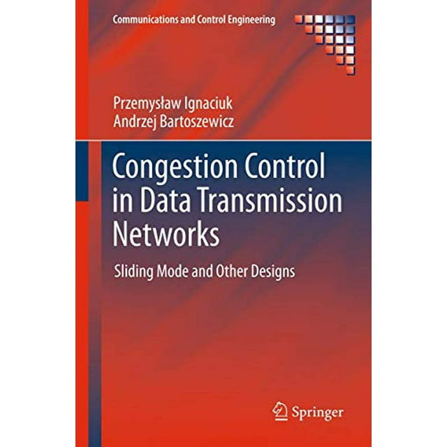 Congestion Control in Data Transmission Networks: Sliding Mode and Other Designs (Communications and Control Engineering)