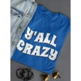 thumbnail image 3 of Y'all Crazy Shaped T-Shirt Women -Smartprints Designs, Female Small, 3 of 4