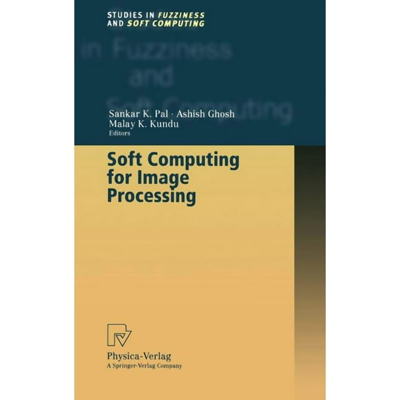 Studies in Fuzziness and Soft Computing Soft Computing for Image Processing, Book 42, (Hardcover)